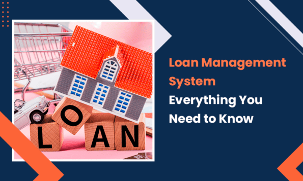 Loan Management System Everything You Need To Know