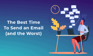 The Best Time To Send an Email (and the Worst)