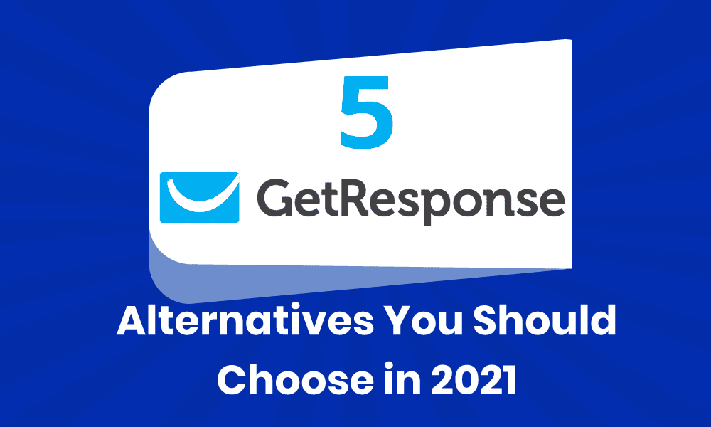 5 GetResponse Alternatives You Should Choose In 2021