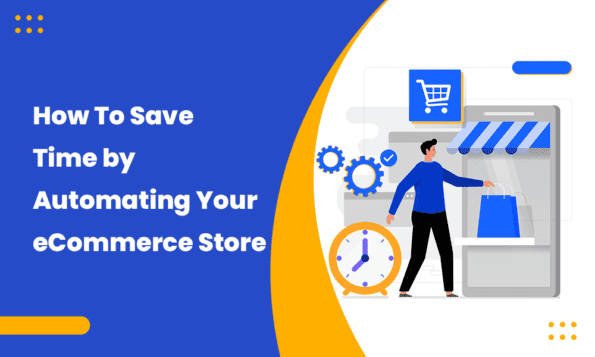 Ecommerce Automation: How To Automate Your Ecommerce Business