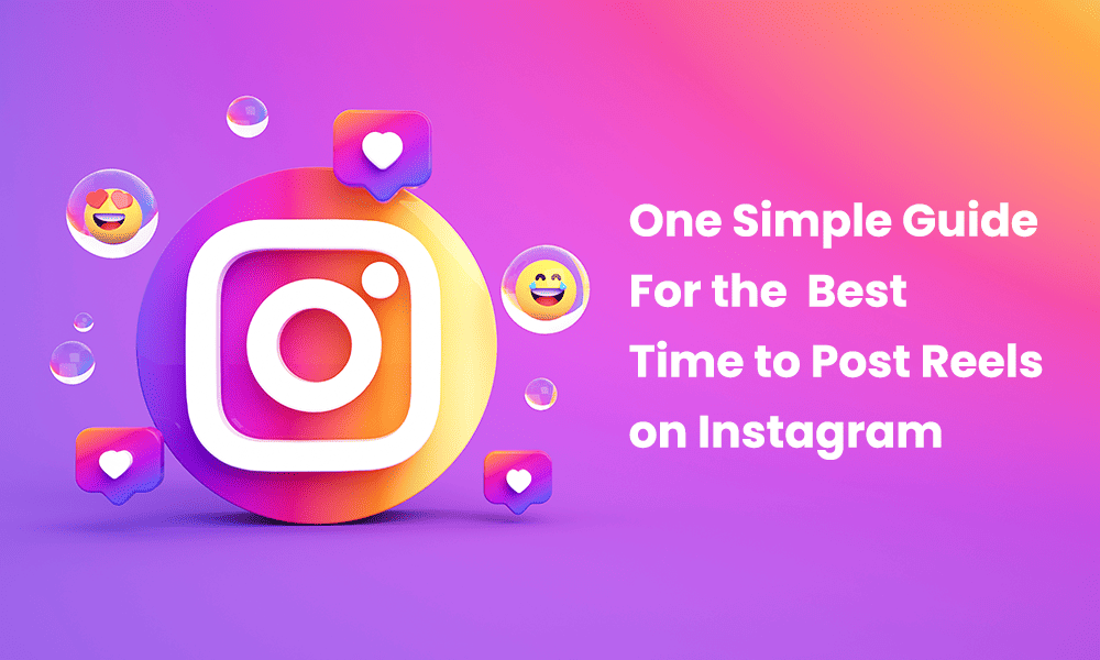 A Simple Guide For the Best Time to Post Reels on Instagram