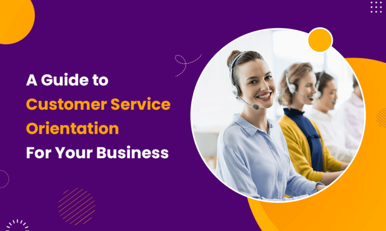 A Guide to Customer Service Orientation For Your Business