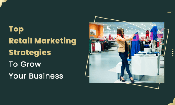 Top Retail Marketing Strategies To Grow Your Business