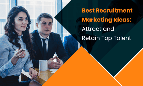 Best Recruitment Marketing Ideas: Attract and Retain Top Talent